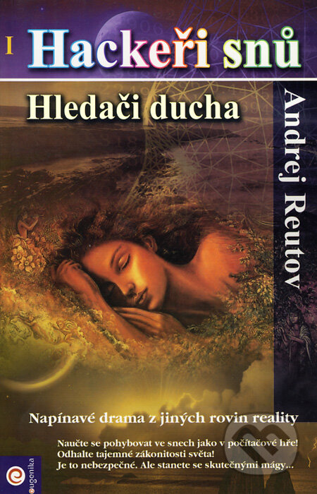 Kniha: Hackeři snů I: Hledači ducha (Andrej Reutov). Eugenika, 2008 Kniha: Hackeři snů I: Hledači ducha (Andrej Reutov). Eugenika, 2008