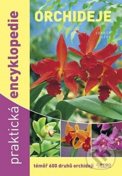 Kniha: Orchideje - Praktická encyklopedie (Zdeněk Ježek). Rebo, 2010 Kniha: Orchideje - Praktická encyklopedie (Zdeněk Ježek). Rebo, 2010