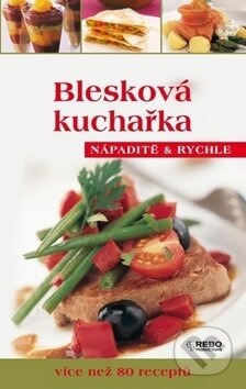 Kniha: Blesková kuchařka (Rebo). Rebo, 2010 Kniha: Blesková kuchařka (Rebo). Rebo, 2010