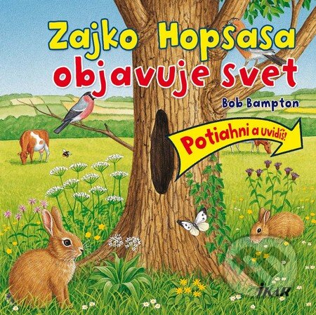 Kniha: Zajko Hopsasa objavuje svet (Bob Bampton). Ikar, 2010 Kniha: Zajko Hopsasa objavuje svet (Bob Bampton). Ikar, 2010