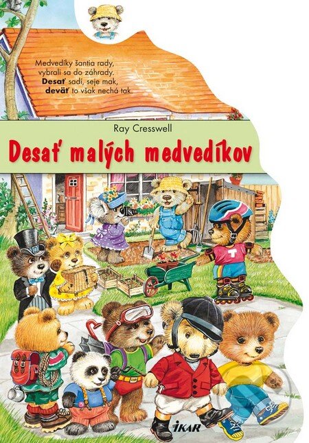 Kniha: Desať malých medvedíkov (Ray Cresswell). Ikar, 2010 Kniha: Desať malých medvedíkov (Ray Cresswell). Ikar, 2010