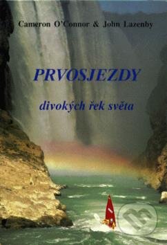 Kniha: Prvosjezdy divokých řek světa (Cameron O'Conor a John Lazenby). Fontána, 1996 Kniha: Prvosjezdy divokých řek světa (Cameron O'Conor a John Lazenby). Fontána, 1996