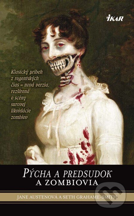 Kniha: Pýcha a predsudok a zombiovia (Jane Austen a Seth Grahame-Smith). Ikar, 2010 Kniha: Pýcha a predsudok a zombiovia (Jane Austen a Seth Grahame-Smith). Ikar, 2010