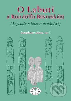 Kniha: O Labuti a Ruodolfu Bavorském (Magdalena Beranová). Libri, 2010 Kniha: O Labuti a Ruodolfu Bavorském (Magdalena Beranová). Libri, 2010