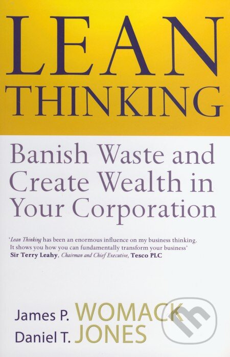Kniha: Lean Thinking (Daniel T. Jones a James P. Womack). Simon & Schuster, 2003 Kniha: Lean Thinking (Daniel T. Jones a James P. Womack). Simon & Schuster, 2003