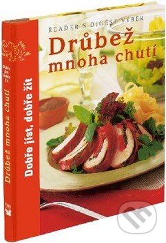 Kniha: Drůbež mnoha chutí (Reader´s Digest Výběr). Reader´s Digest Výběr Kniha: Drůbež mnoha chutí (Reader´s Digest Výběr). Reader´s Digest Výběr