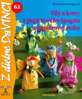 Kniha: Víly a kvety z papierového špagáta a papierovej stuhy (Krisztína Faragóová). Talentum, 2010 Kniha: Víly a kvety z papierového špagáta a papierovej stuhy (Krisztína Faragóová). Talentum, 2010