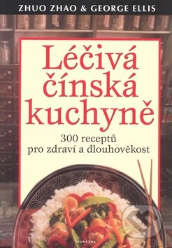 Kniha: Léčivá čínská kuchyně (Gorge Ellis a Zhuo Zhao). Fontána, 2010 Kniha: Léčivá čínská kuchyně (Gorge Ellis a Zhuo Zhao). Fontána, 2010