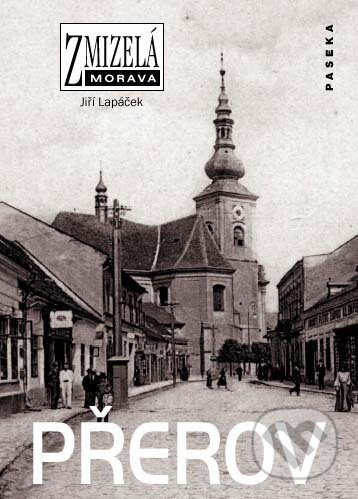 Kniha: Přerov (Jiří Lapáček). Paseka, 2010 Kniha: Přerov (Jiří Lapáček). Paseka, 2010