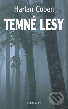 Kniha: Temné lesy (Harlan Coben). Knižní klub, 2008 Kniha: Temné lesy (Harlan Coben). Knižní klub, 2008