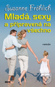 Kniha: Mladá, sexy a připravená na všechno (Susanne Fröhlich). Víkend, 2010 Kniha: Mladá, sexy a připravená na všechno (Susanne Fröhlich). Víkend, 2010