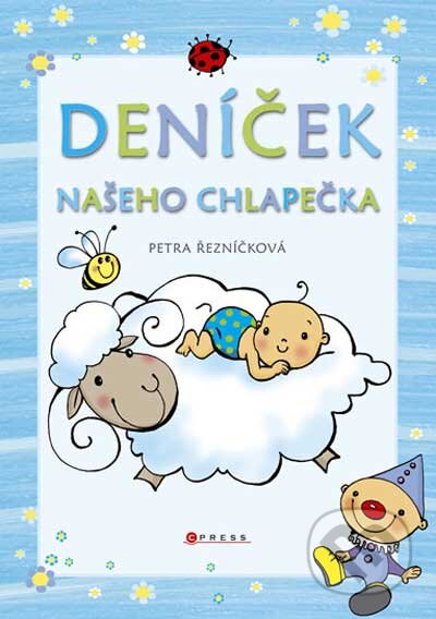 Kniha: Deníček našeho chlapečka (Petra Řezníčková). Computer Press, 2010 Kniha: Deníček našeho chlapečka (Petra Řezníčková). Computer Press, 2010