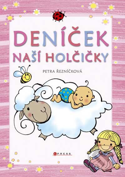 Kniha: Deníček naší holčičky (Petra Řezníčková). Computer Press, 2010 Kniha: Deníček naší holčičky (Petra Řezníčková). Computer Press, 2010