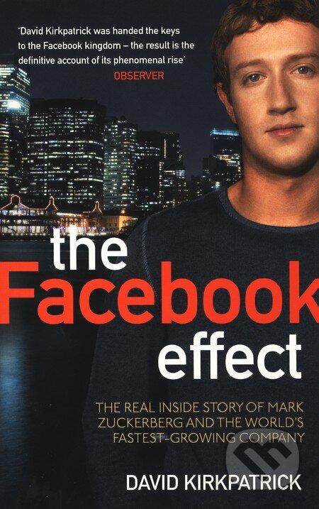 Kniha: The Facebook Effect (David Kirkpatrick). Virgin Books, 2010 Kniha: The Facebook Effect (David Kirkpatrick). Virgin Books, 2010