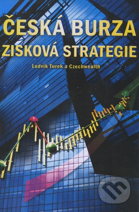 Kniha: Česká burza (Ludvík Turek). Czechwealth, 2010 Kniha: Česká burza (Ludvík Turek). Czechwealth, 2010