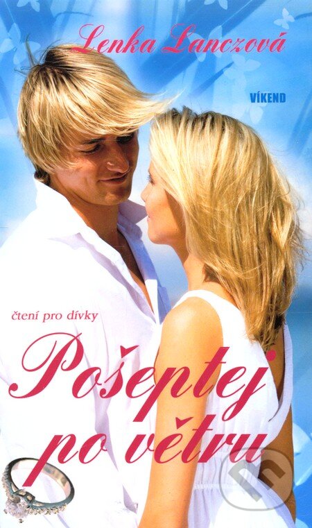 Kniha: Pošeptej po větru (Lenka Lanczová). Víkend, 2010 Kniha: Pošeptej po větru (Lenka Lanczová). Víkend, 2010