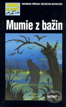 Kniha: Mumie z bažin (Víkend). Víkend, 2006 Kniha: Mumie z bažin (Víkend). Víkend, 2006