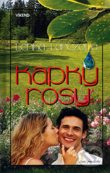 Kniha: Kapky rosy (Lenka Lanczová). Víkend, 2004 Kniha: Kapky rosy (Lenka Lanczová). Víkend, 2004