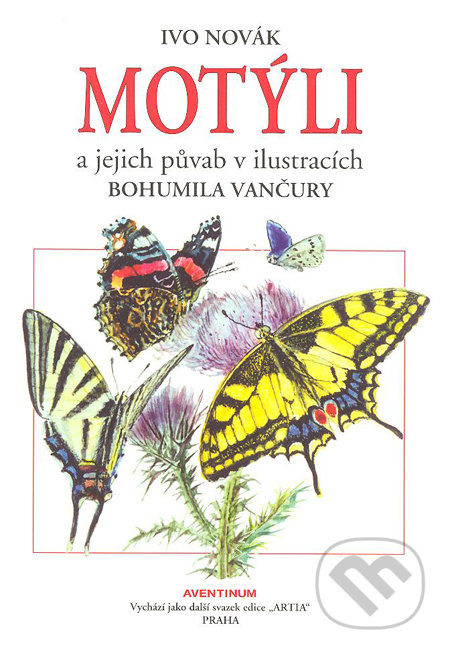 Motýli a jejich půvab - Ivo Novák, Bohumil Vančura (ilustrácie), Aventinum, 2010