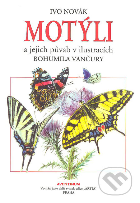 Kniha: Motýli a jejich půvab (Ivo Novák). Aventinum, 2010 Kniha: Motýli a jejich půvab (Ivo Novák). Aventinum, 2010