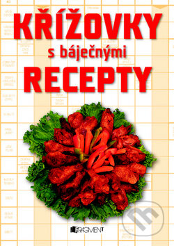 Křížovky s báječnými recepty - Helena Rytířová, Nakladatelství Fragment, 2010