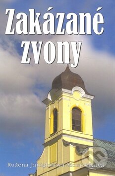 Kniha: Zakázané zvony (Ružena Janiglošová-Moravčíková). Eko-konzult, 2010 Kniha: Zakázané zvony (Ružena Janiglošová-Moravčíková). Eko-konzult, 2010