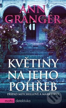Kniha: Květiny na jeho pohřeb (Ann Granger). Motto, 2010 Kniha: Květiny na jeho pohřeb (Ann Granger). Motto, 2010