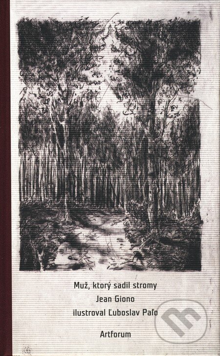 Kniha: Muž, ktorý sadil stromy (Jean Giono). Artforum, 2010 Kniha: Muž, ktorý sadil stromy (Jean Giono). Artforum, 2010