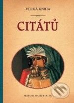 Kniha: Velká kniha citátů (Matěj Barták). Plot, 2010 Kniha: Velká kniha citátů (Matěj Barták). Plot, 2010