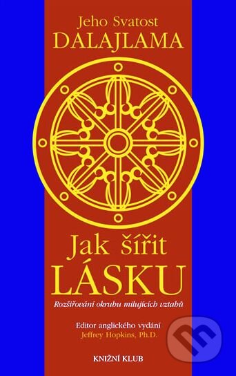 Kniha: Jak šířit lásku (Dalajláma). Knižní klub, 2007 Kniha: Jak šířit lásku (Dalajláma). Knižní klub, 2007