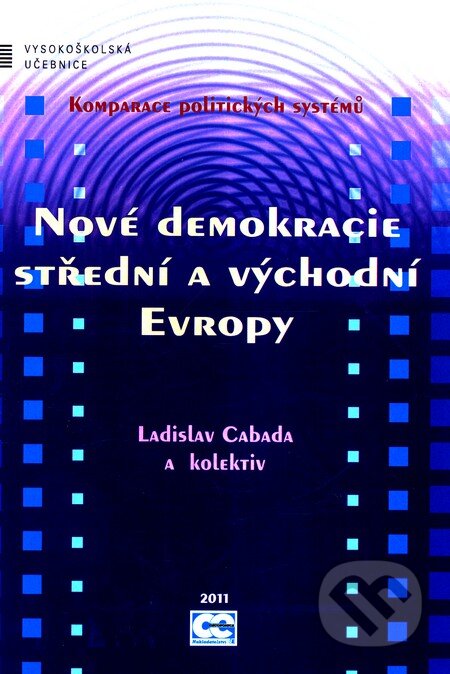 Kniha: Nové demokracie střední a východní Evropy (Ladislav Cabada a kolektív). Oeconomica, 2008 Kniha: Nové demokracie střední a východní Evropy (Ladislav Cabada a kolektív). Oeconomica, 2008