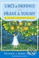 Kniha: Urči a definuj své přání a touhy (Esther Hicks a Jerry Hicks). Pragma, 2010 Kniha: Urči a definuj své přání a touhy (Esther Hicks a Jerry Hicks). Pragma, 2010