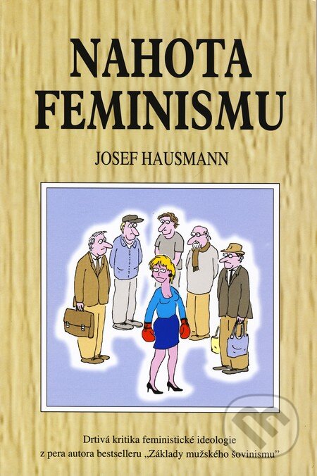 Kniha: Nahota feminismu (Josef Hausmann). Reneco, 2010 Kniha: Nahota feminismu (Josef Hausmann). Reneco, 2010