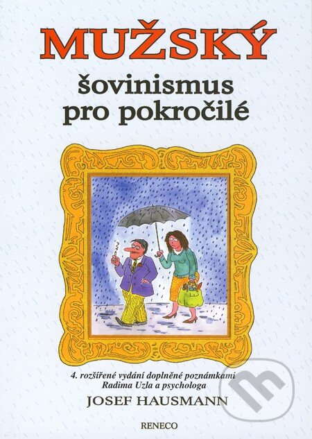 Kniha: Mužský šovinismus pro pokročilé (Josef Hausmann). Reneco, 2010 Kniha: Mužský šovinismus pro pokročilé (Josef Hausmann). Reneco, 2010