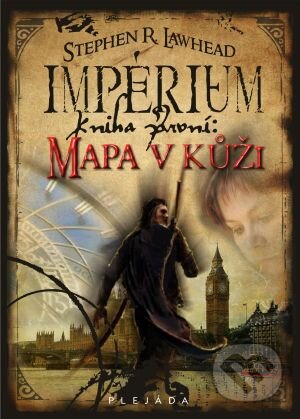 Kniha: Impérium - Mapa v kůži (Stephen R. Lawhead). Plejáda, 2010 Kniha: Impérium - Mapa v kůži (Stephen R. Lawhead). Plejáda, 2010