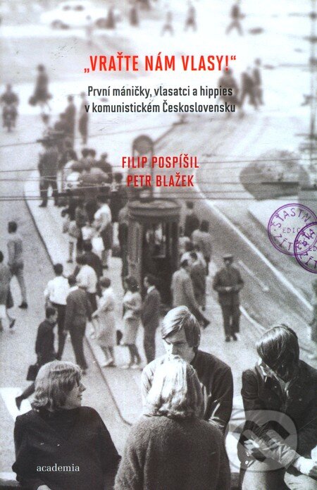 Kniha: Vraťte nám vlasy! (Filip Pospíšil a Petr Blažek). Academia, 2010 Kniha: Vraťte nám vlasy! (Filip Pospíšil a Petr Blažek). Academia, 2010