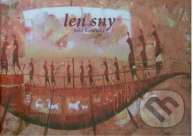 Kniha: Len sny (René Kaminský). Matica slovenská, 2010 Kniha: Len sny (René Kaminský). Matica slovenská, 2010