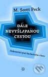 Kniha: Dále nevyšlapanou cestou (M. Scott Peck). Argo, 2010 Kniha: Dále nevyšlapanou cestou (M. Scott Peck). Argo, 2010