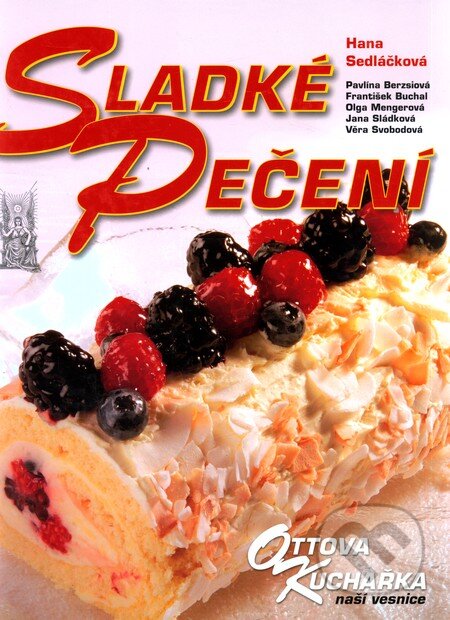 Kniha: Sladké pečení (Hana Sedláčková a kolektiv). Ottovo nakladateľstvo, 2010 Kniha: Sladké pečení (Hana Sedláčková a kolektiv). Ottovo nakladateľstvo, 2010