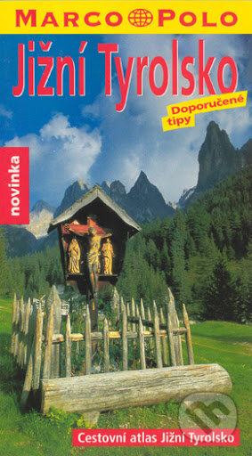 Jižní Tyrolsko: Doporučené tipy (Marco Polo). Marco Polo, 2004 Jižní Tyrolsko: Doporučené tipy (Marco Polo). Marco Polo, 2004