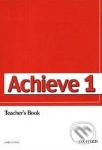 Kniha: Achieve 1: Teacher's Book (Colin Campbell a Sylvia Wheeldon). Oxford University Press, 2009 Kniha: Achieve 1: Teacher's Book (Colin Campbell a Sylvia Wheeldon). Oxford University Press, 2009