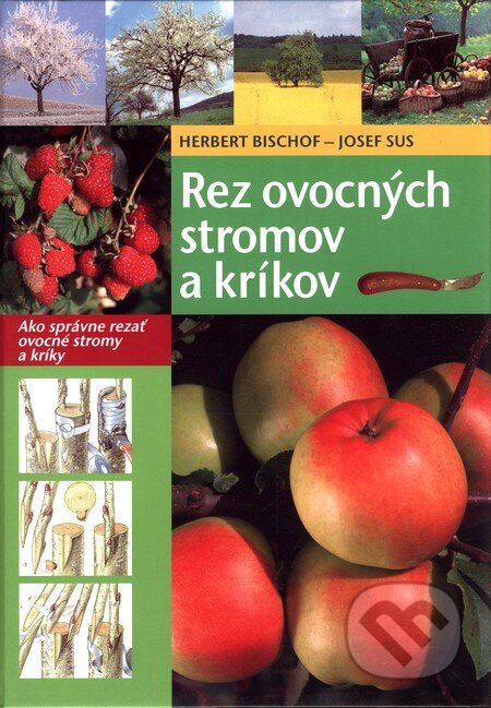 Kniha: Rez ovocných stromov a kríkov (Herbert Bischof a Josef Sus). Ottovo nakladateľstvo, 2010 Kniha: Rez ovocných stromov a kríkov (Herbert Bischof a Josef Sus). Ottovo nakladateľstvo, 2010
