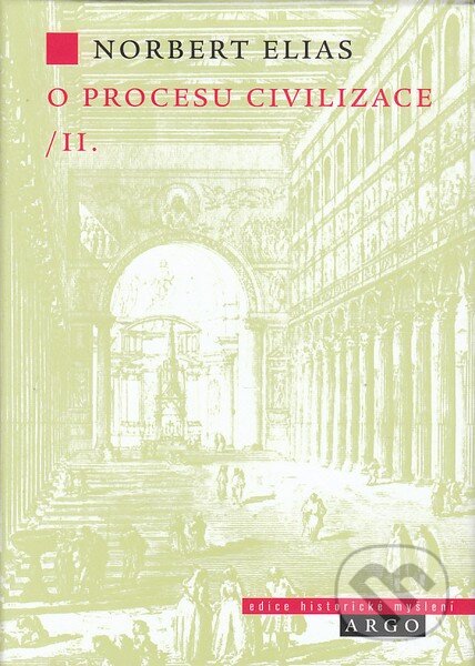 Kniha: O procesu civilizace, 2. díl (Norbert Elias). Argo, 2008 Kniha: O procesu civilizace, 2. díl (Norbert Elias). Argo, 2008
