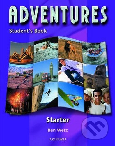 Kniha: Adventures: Starter - Student's Book (Ben Wetz). Oxford University Press, 2002 Kniha: Adventures: Starter - Student's Book (Ben Wetz). Oxford University Press, 2002