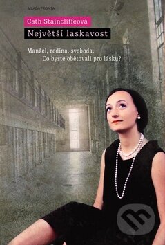 Kniha: Největší laskavost (Cath Staincliffeová). Mladá fronta, 2010 Kniha: Největší laskavost (Cath Staincliffeová). Mladá fronta, 2010