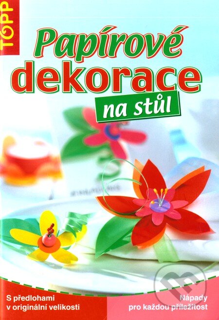 Kniha: Papírové dekorace na stůl (Anagram). Anagram, 2007 Kniha: Papírové dekorace na stůl (Anagram). Anagram, 2007