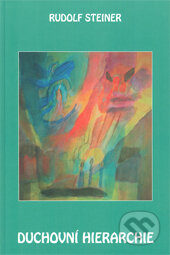 Kniha: Duchovní hierarchie (Rudolf Steiner). Michael, 2010 Kniha: Duchovní hierarchie (Rudolf Steiner). Michael, 2010
