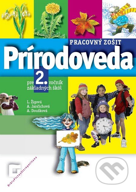 Kniha: Prírodoveda pre 2. ročník základných škôl (Pracovný zošit) (Lucia Žigová a kolektiv). Orbis Pictus Istropolitana, 2009 Kniha: Prírodoveda pre 2. ročník základných škôl (Pracovný zošit) (Lucia Žigová a kolektiv). Orbis Pictus Istropolitana, 2009