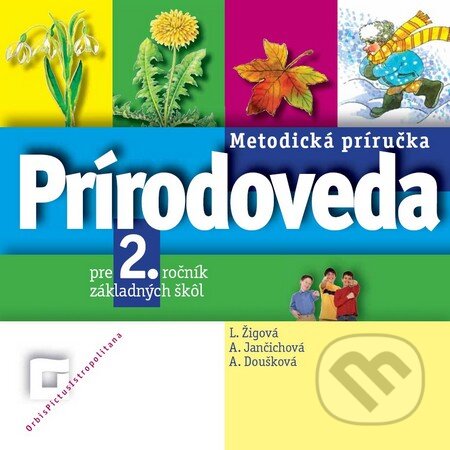 Kniha: Prírodoveda pre 2. ročník základných škôl (Metodická príručka) (Lucia Žigová a kolektiv). Orbis Pictus Istropolitana, 2009 Kniha: Prírodoveda pre 2. ročník základných škôl (Metodická príručka) (Lucia Žigová a kolektiv). Orbis Pictus Istropolitana, 2009