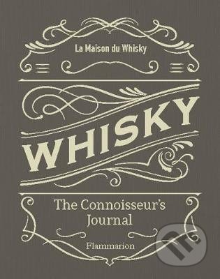 Kniha: Whisky: The Connoisseur's Journal (La Maison du Whisky). Flammarion, 2017 Kniha: Whisky: The Connoisseur's Journal (La Maison du Whisky). Flammarion, 2017
